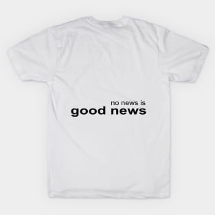 No News is Good News T-Shirt